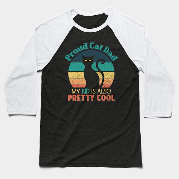 Proud Cat Dad - My Kid is also Pretty Cool Baseball T-Shirt by ObscureDesigns